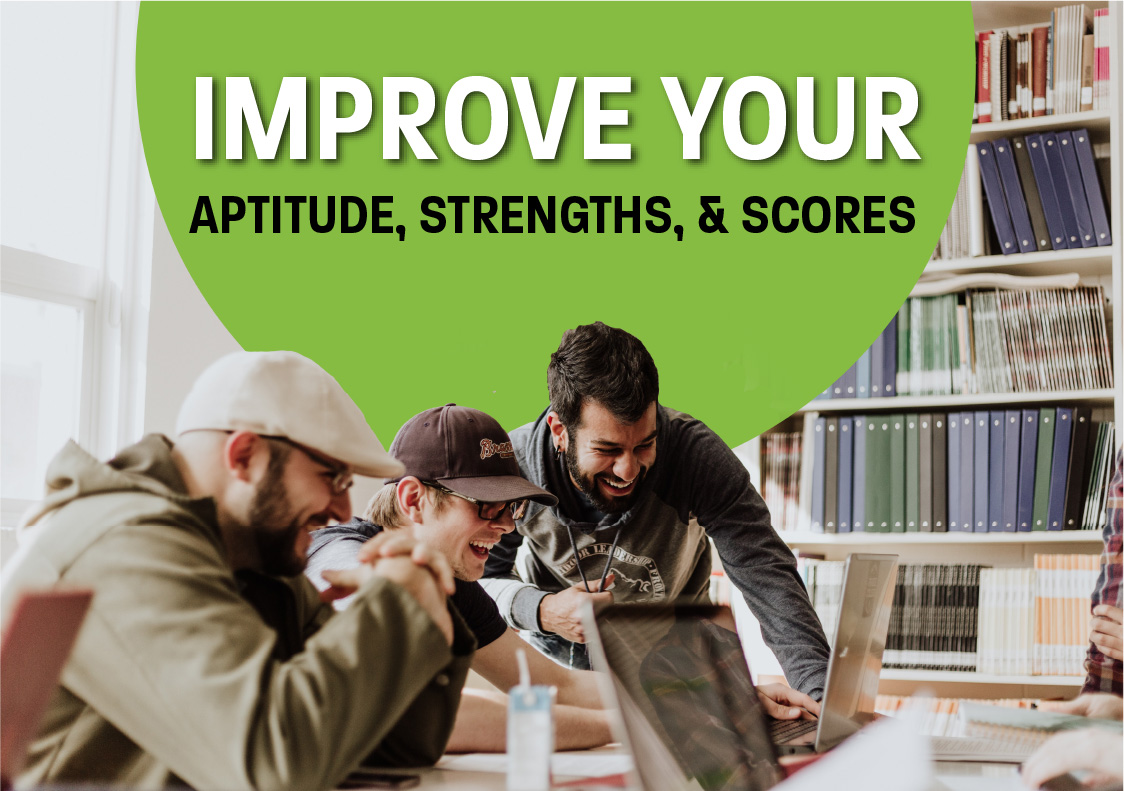 IMPROVE YOUR APTITUDE, STRENGTHS, AND SCORES
