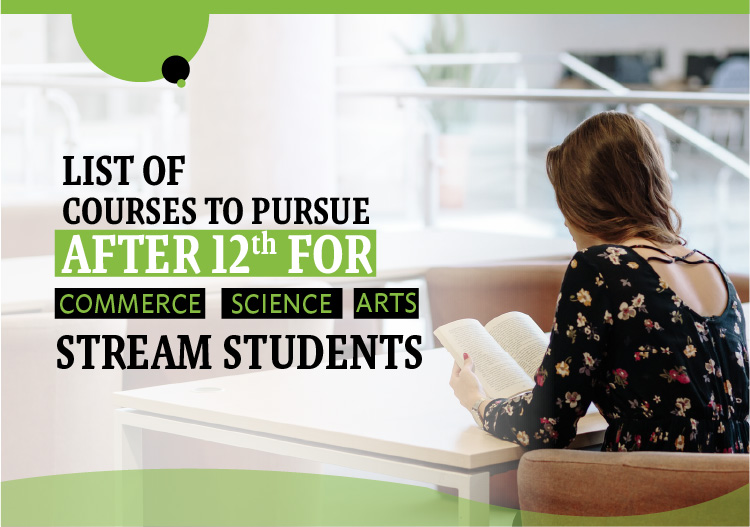 List of Courses to Pursue After 12th For Science/Arts/Commerce Stream Students